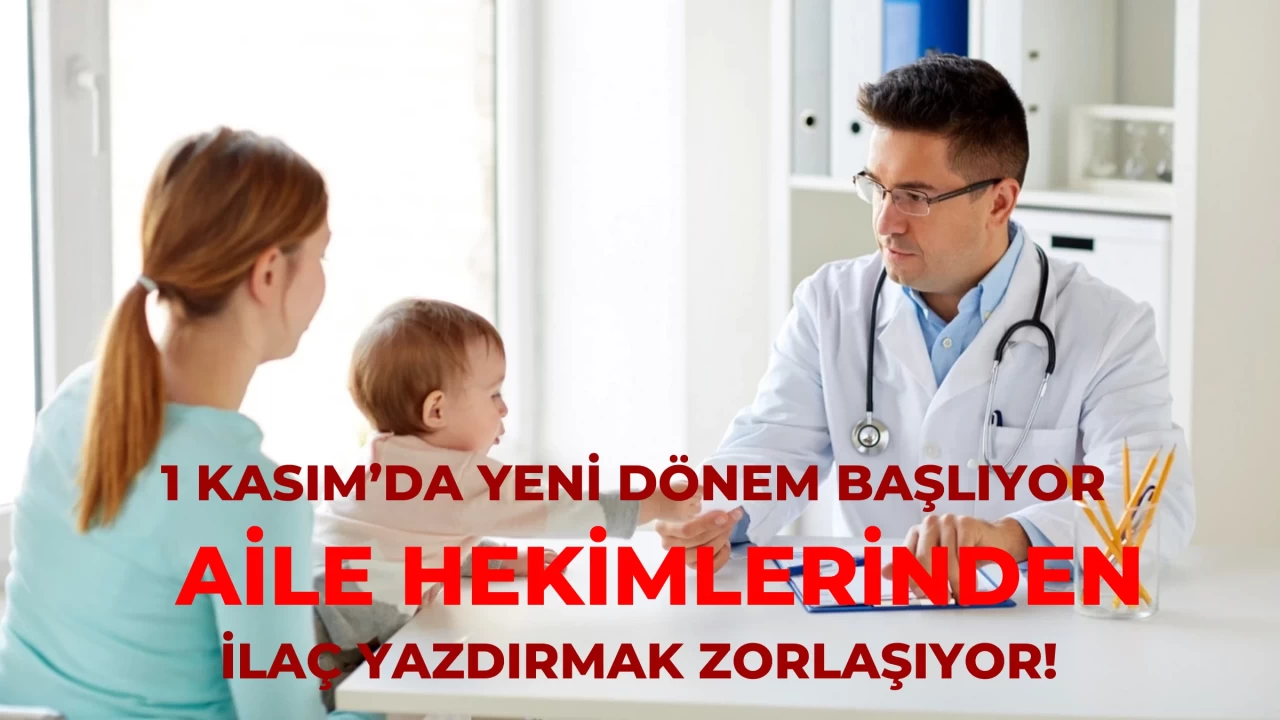 1 Kasım’da Yeni Dönem Başlıyor: Aile Hekimlerinden İlaç Yazdırmak Zorlaşıyor!