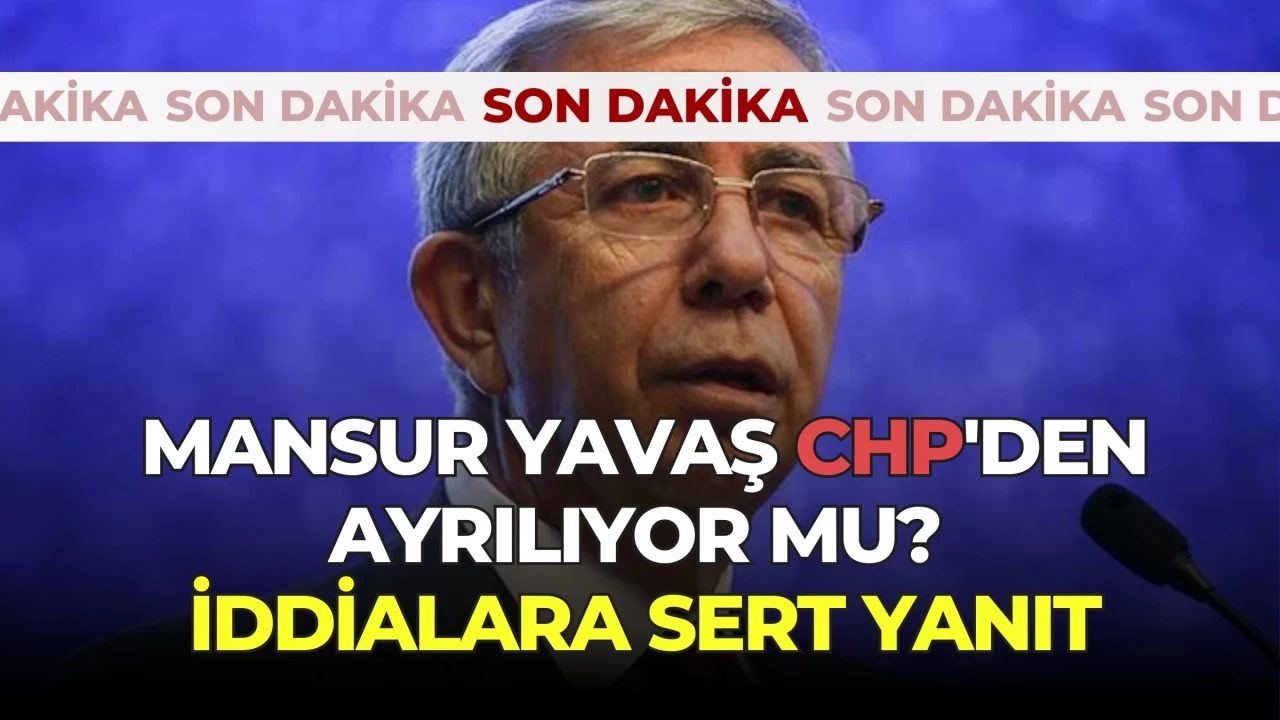 Mansur Yavaş CHP'den Ayrılıyor mu? İddialara Sert Yanıt