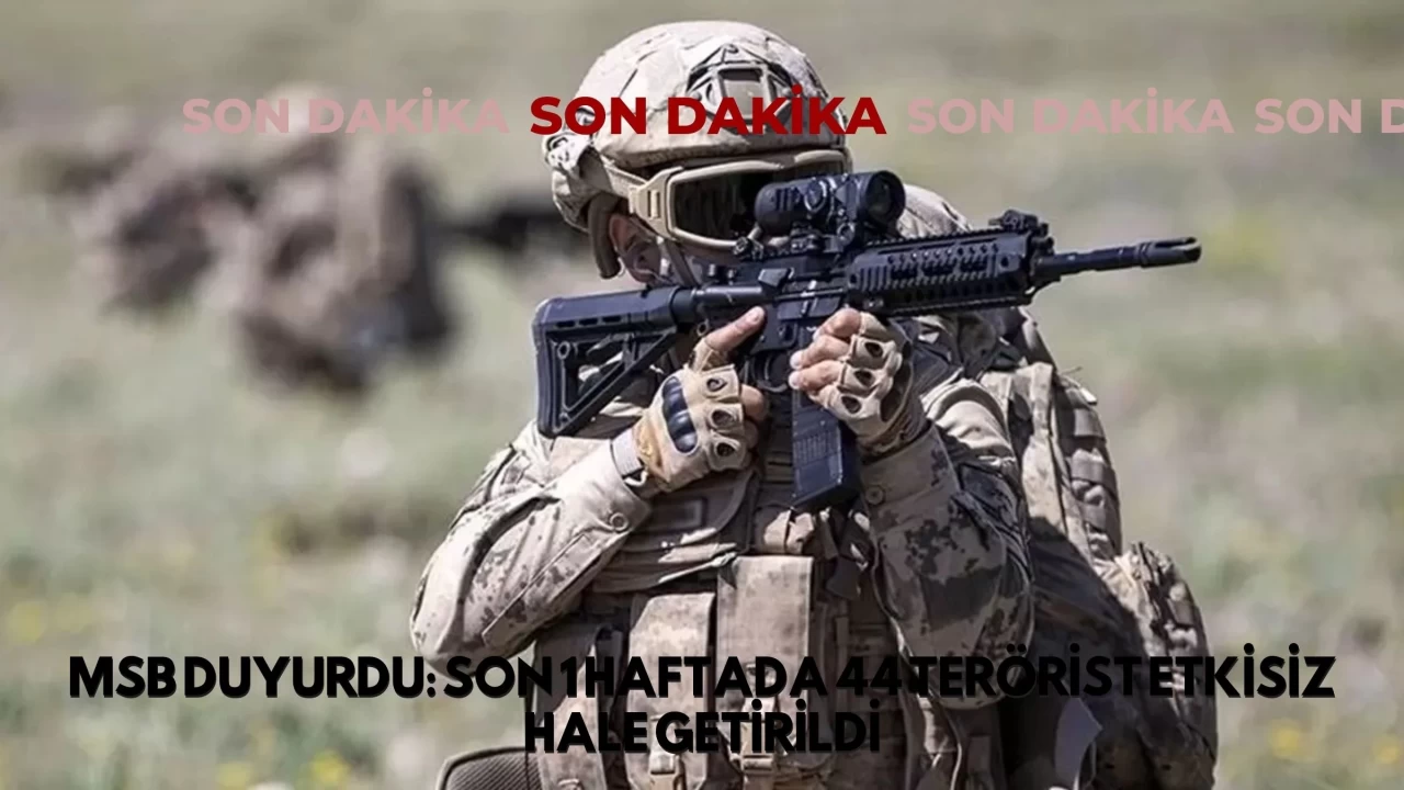 MSB Duyurdu: Son 1 Haftada 44 Terörist Etkisiz Hale Getirildi