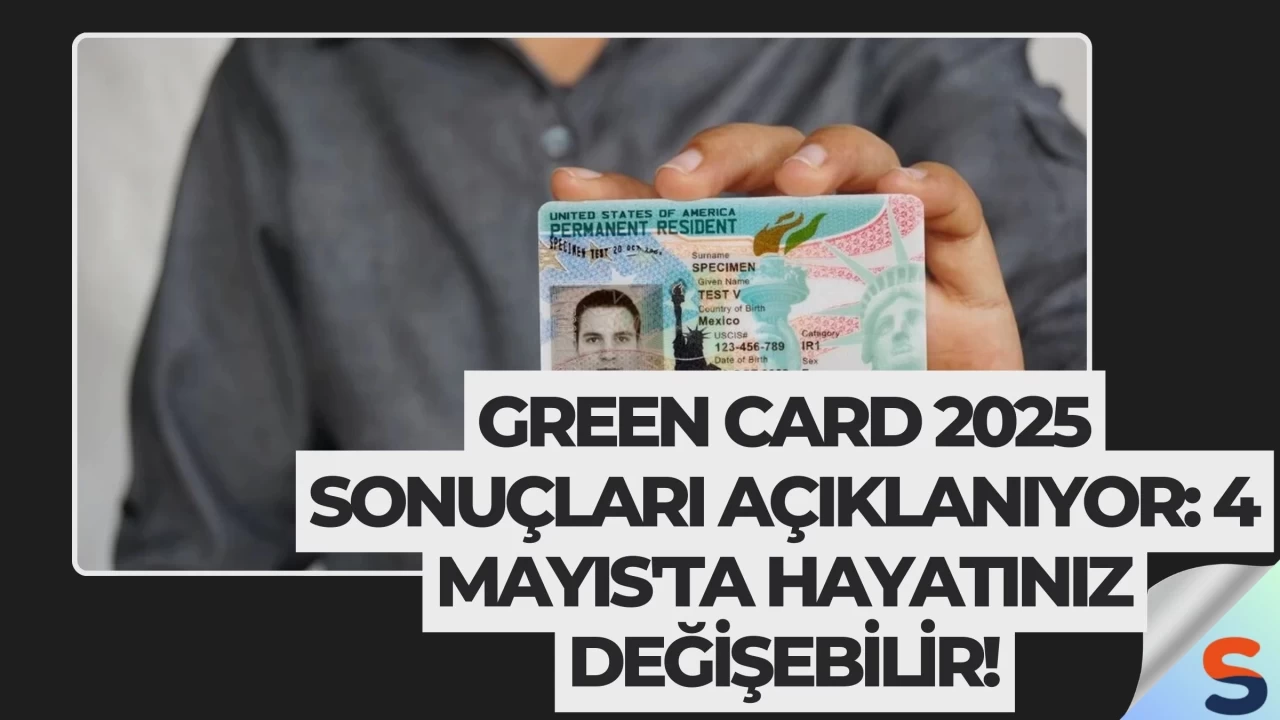 Green Card 2025 Sonuçları Açıklanıyor: 4 Mayıs'ta Hayatınız Değişebilir!