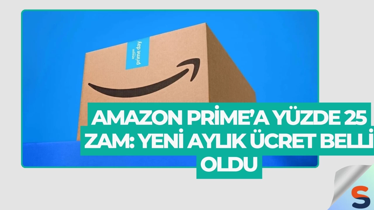 Amazon Prime’a Yüzde 25 Zam: Yeni Aylık Ücret Belli Oldu