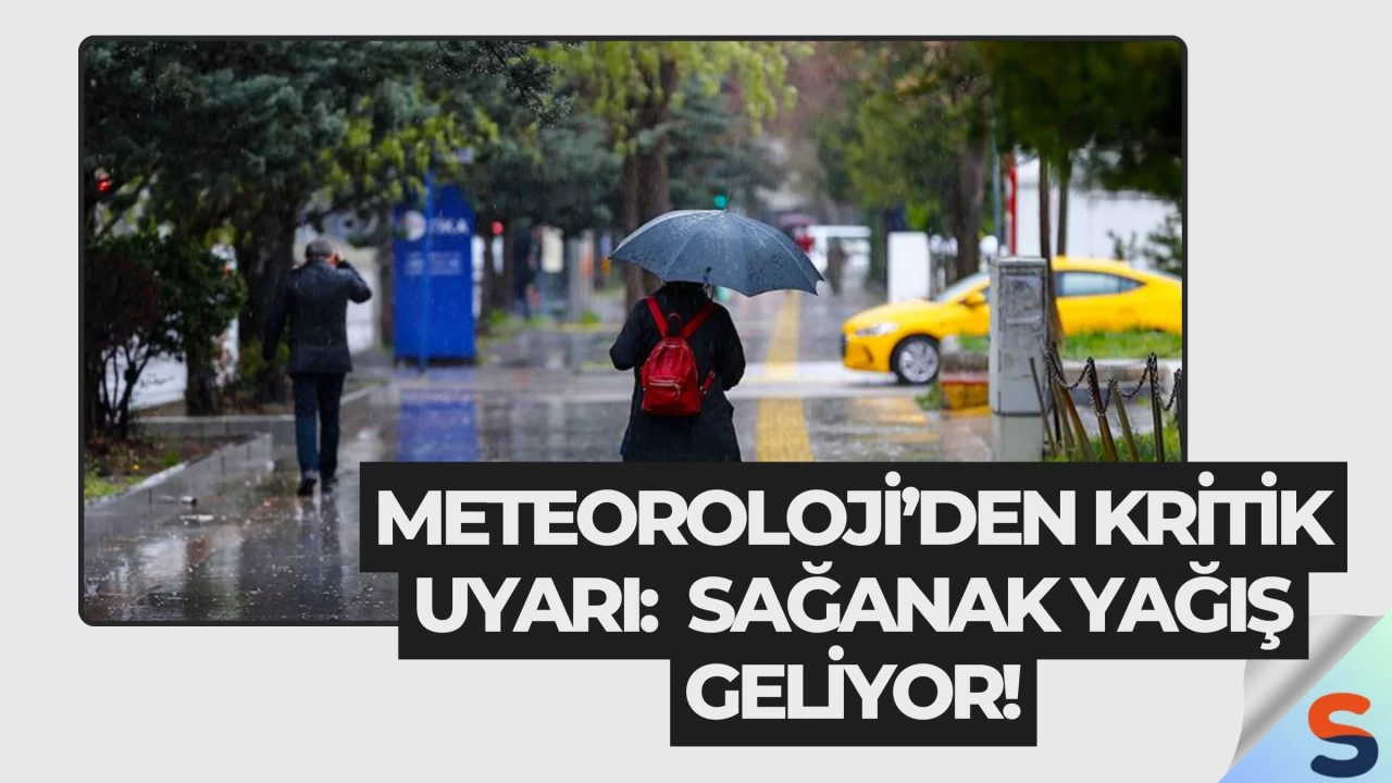 Meteoroloji’den Kritik Uyarı: Sağanak Yağış Geliyor!