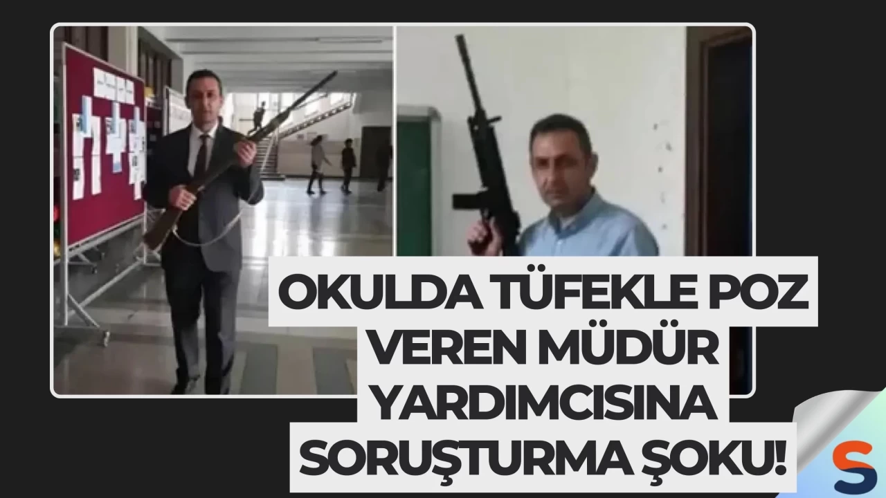Okulda Tüfekle Poz Veren Müdür Yardımcısına Soruşturma Şoku!