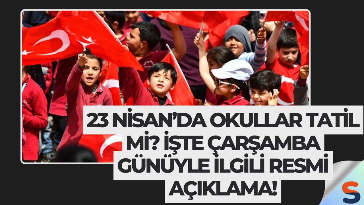 23 Nisan’da okullar tatil mi? İşte Çarşamba günüyle ilgili resmi açıklama!