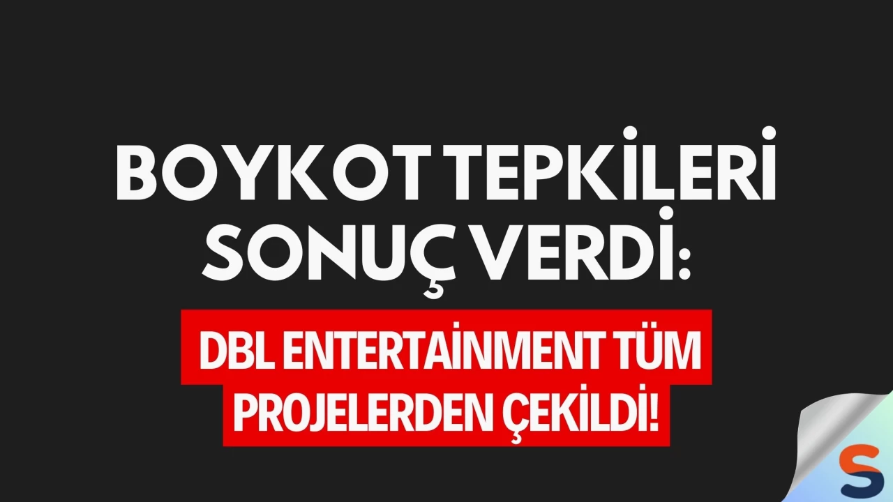 Boykot Tepkileri Sonuç Verdi: DBL Entertainment Tüm Projelerden Çekildi!