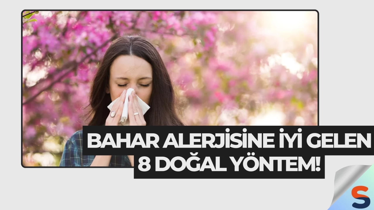 Bahar Alerjisine İyi Gelen 8 Doğal Yöntem!