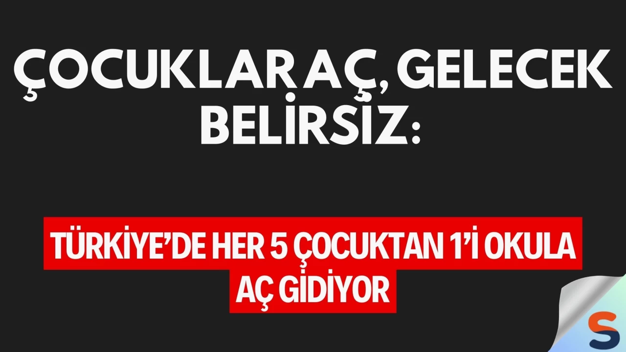 Çocuklar Aç, Gelecek Belirsiz: Türkiye’de Her 5 Çocuktan 1’i Okula Aç Gidiyor