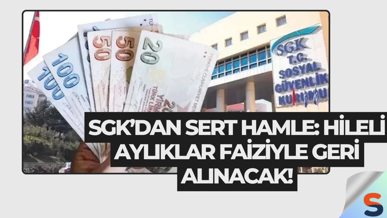 SGK’dan Sert Hamle: Hileli Aylıklar Faiziyle Geri Alınacak!