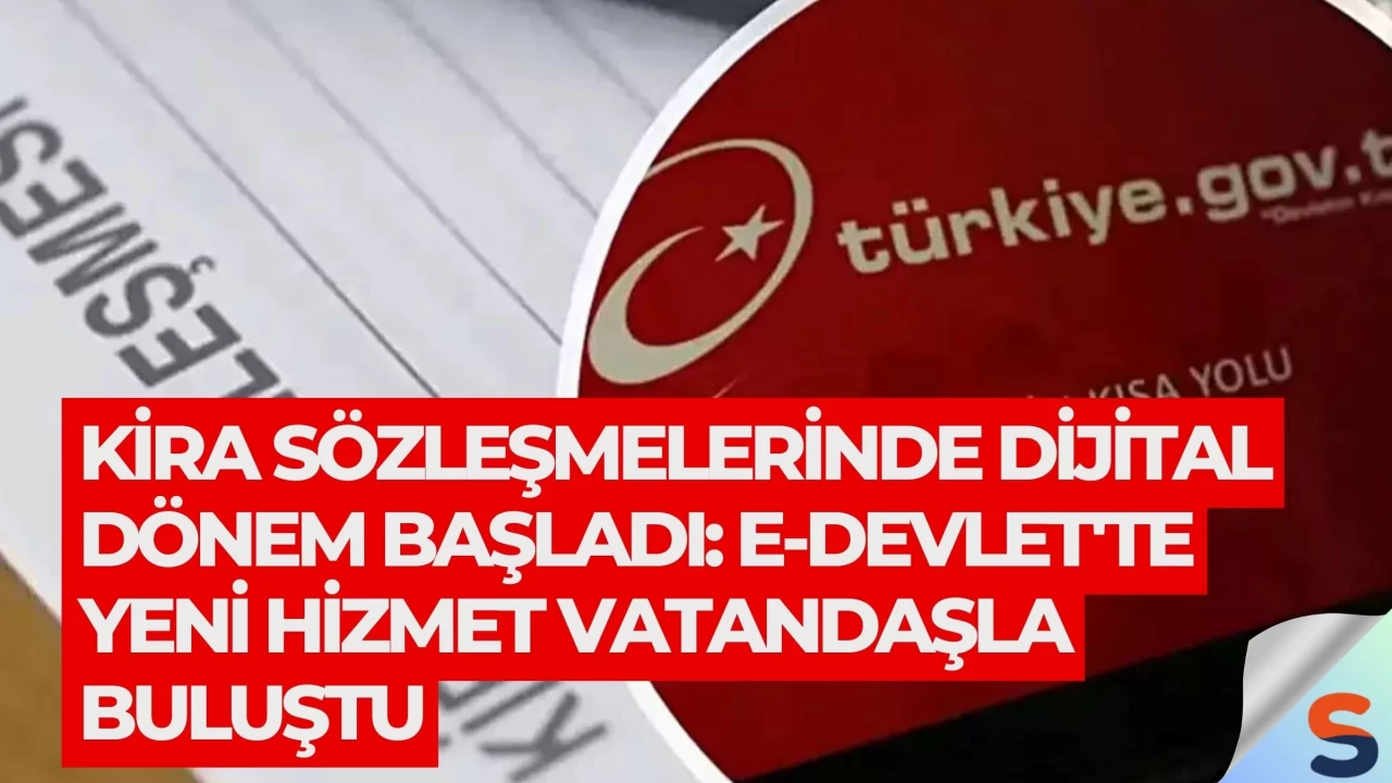 Kira Sözleşmelerinde Dijital Dönem Başladı: e-Devlet'te Yeni Hizmet Vatandaşla Buluştu