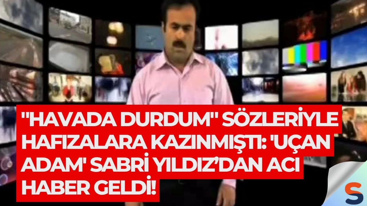 "Havada durdum" sözleriyle hafızalara kazınmıştı: 'Uçan adam' Sabri Yıldız’dan acı haber geldi!