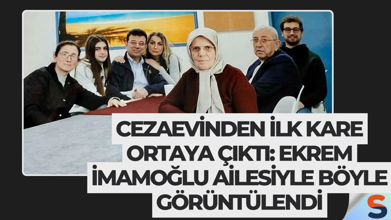 Cezaevinden ilk kare ortaya çıktı: Ekrem İmamoğlu ailesiyle böyle görüntülendi