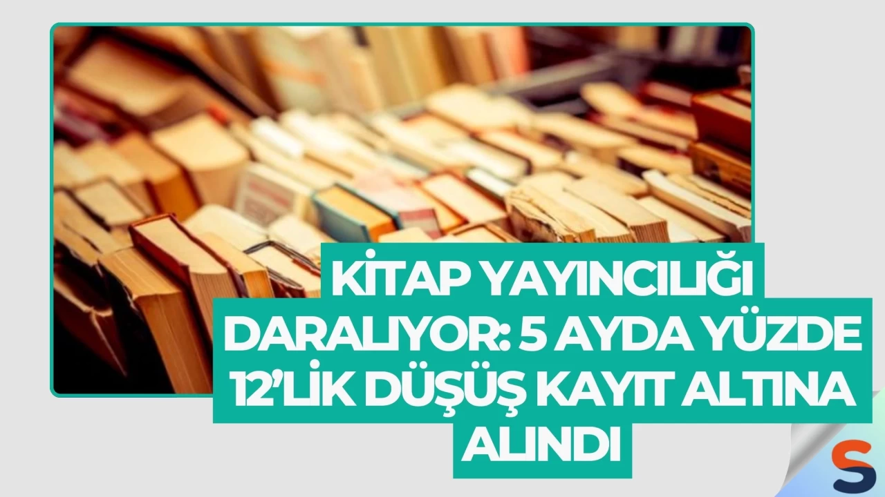 Kitap Yayıncılığı Daralıyor: 5 Ayda Yüzde 12’lik Düşüş Kayıt Altına Alındı