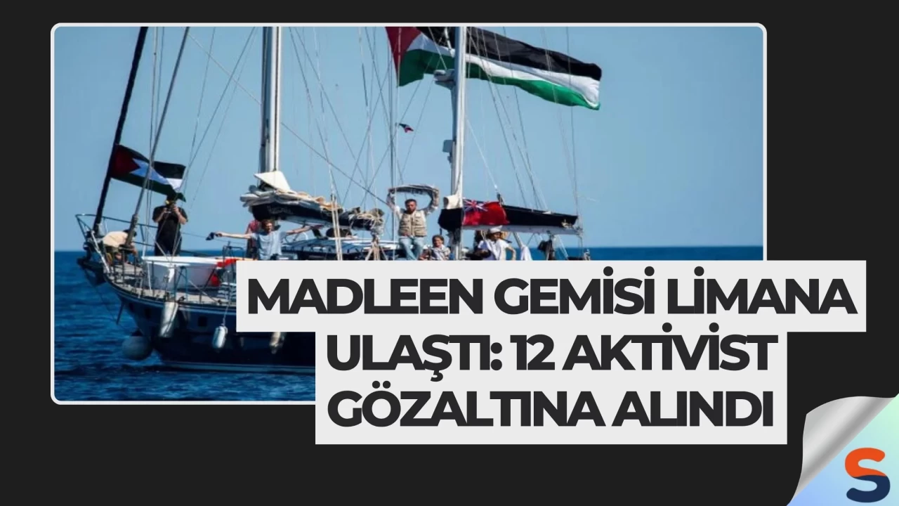 Madleen Gemisi Limana Ulaştı: 12 Aktivist Gözaltına Alındı