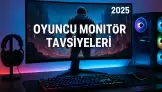 Oyuncu Monitör Tavsiyeleri 2025: En İyi Seçenekler ve Rehber