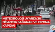 Meteoroloji Uyardı: 30 Nisan’da Sağanak ve Fırtına Kapıda!