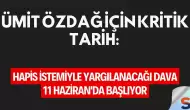 Ümit Özdağ için kritik tarih: Hapis istemiyle yargılanacağı dava 11 Haziran'da başlıyor