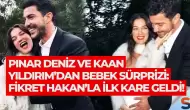 Pınar Deniz ve Kaan Yıldırım’dan Bebek Sürprizi: Fikret Hakan’la İlk Kare Geldi!
