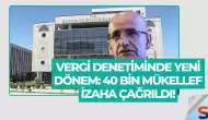 Vergi Denetiminde Yeni Dönem: 40 Bin Mükellef İzaha Çağrıldı!