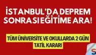İstanbul’da Deprem Sonrası Eğitime Ara! Tüm Üniversite ve Okullarda 2 Gün Tatil Kararı