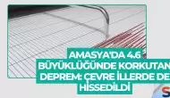 Amasya'da 4.6 Büyüklüğünde Korkutan Deprem: Çevre İllerde de Hissedildi
