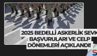 2025 Bedelli Askerlik Sevk Başvuruları ve Celp Dönemleri Açıklandı!