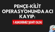Pençe-Kilit Operasyonunda Acı Kayıp: 1 Askerimiz Şehit Oldu