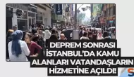 Deprem Sonrası İstanbul’da Kamu Alanları Vatandaşların Hizmetine Açıldı!