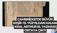 Cambridge'de büyük keşif: 13. yüzyıldan kalma Kral Arthur el yazması ortaya çıktı
