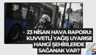 23 Nisan Hava Raporu: Kuvvetli Yağış Uyarısı! Hangi Şehirlerde Sağanak Var?