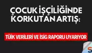 Çocuk İşçiliğinde Korkutan Artış: TÜİK Verileri ve İSİG Raporu Uyarıyor