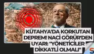 Kütahya'da Korkutan Deprem! Naci Görür'den Uyarı: "Yöneticiler Dikkatli Olmalı"