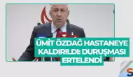 Ümit Özdağ Hastaneye Kaldırıldı: Duruşması Ertelendi