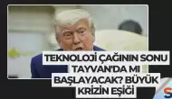 Teknoloji Çağının Sonu Tayvan'da mı Başlayacak? Büyük Krizin Eşiği