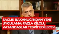 Sağlık Bakanlığı'ndan Yeni Uygulama: Fazla Kilolu Vatandaşlar Tespit Edilecek