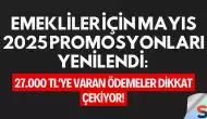 Emekliler İçin Mayıs 2025 Promosyonları Yenilendi: 27.000 TL'ye Varan Ödemeler Dikkat Çekiyor!