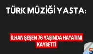 Türk Müziği Yasta: İlhan Şeşen 76 Yaşında Hayatını Kaybetti