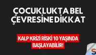 Çocuklukta Bel Çevresine Dikkat, Kalp Krizi Riski 10 Yaşında Başlayabilir!