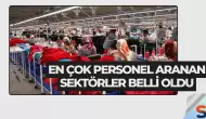 En Çok Personel Aranan Sektörler Belli Oldu