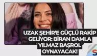 Uzak Şehir’e güçlü rakip geliyor: Biran Damla Yılmaz başrol oynayacak!