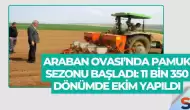 Araban Ovası’nda Pamuk Sezonu Başladı: 11 Bin 350 Dönümde Ekim Yapıldı