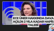 Ece Üner Hakkında Dava Açıldı: 2 Yıla Kadar Hapis Talebi