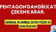 Pentagon'dan dikkat çeken karar: General ve amiral sayısı yüzde 20 azaltılacak!