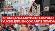 İstanbul’da Mayıs Enflasyonu Yükselişte: En Çok Artış Gıdada