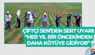 Çiftçi Sen’den Sert Uyarı: “Her Yıl Bir Öncekinden Daha Kötüye Gidiyor”