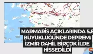 Marmaris Açıklarında 5,8 Büyüklüğünde Deprem: İzmir Dahil Birçok İlde Hissedildi