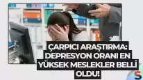 Çarpıcı Araştırma: Depresyon Oranı En Yüksek Meslekler Belli Oldu!