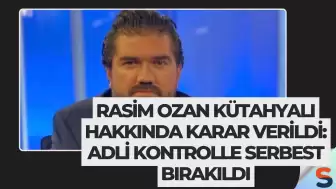 Rasim Ozan Kütahyalı Hakkında Karar Verildi: Adli Kontrolle Serbest Bırakıldı