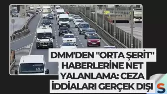 DMM'den "orta şerit" haberlerine net yalanlama: Ceza iddiaları gerçek dışı