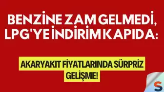 Benzine Zam Gelmedi, LPG'ye İndirim Kapıda: Akaryakıt Fiyatlarında Sürpriz Gelişme!