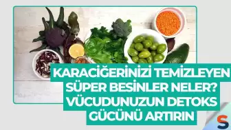 Karaciğerinizi Temizleyen Süper Besinler Neler? Vücudunuzun Detoks Gücünü Artırın